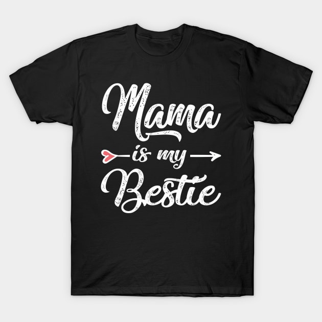 mama is my bestie T-Shirt by Bagshaw Gravity